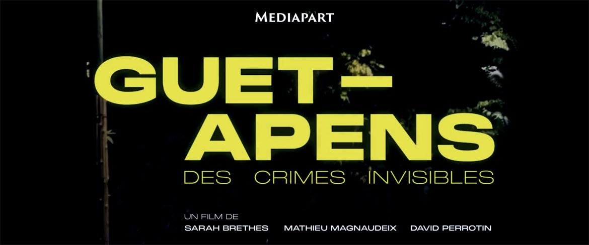 « Guet-apens, des crimes invisibles » bientôt sur Mediapart